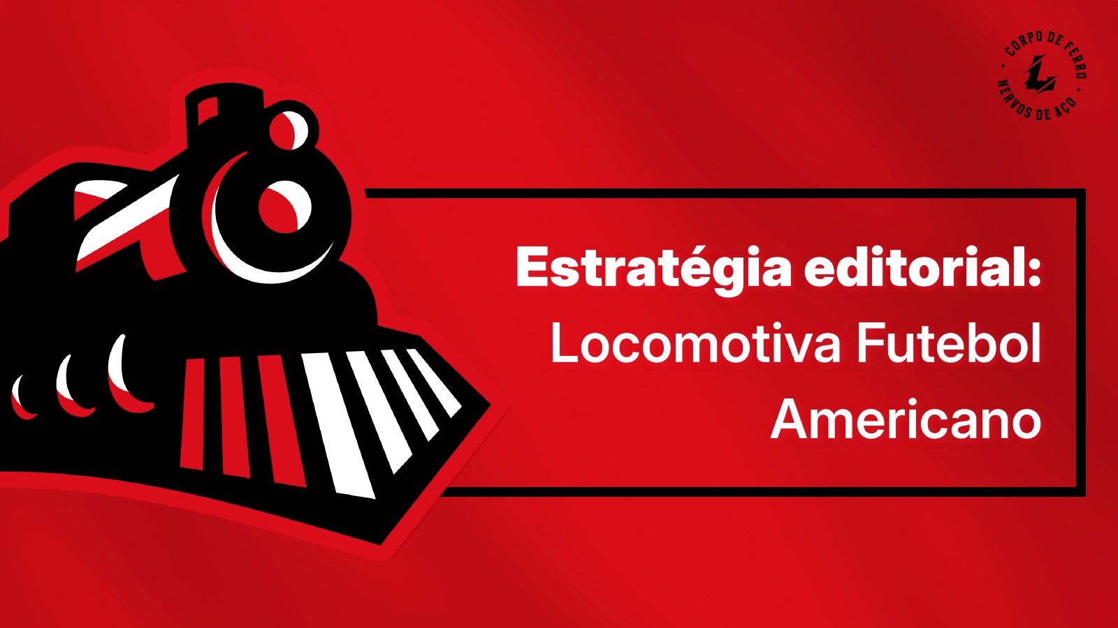 Capa da estratégia editorial do Locomotiva Futebol Americano